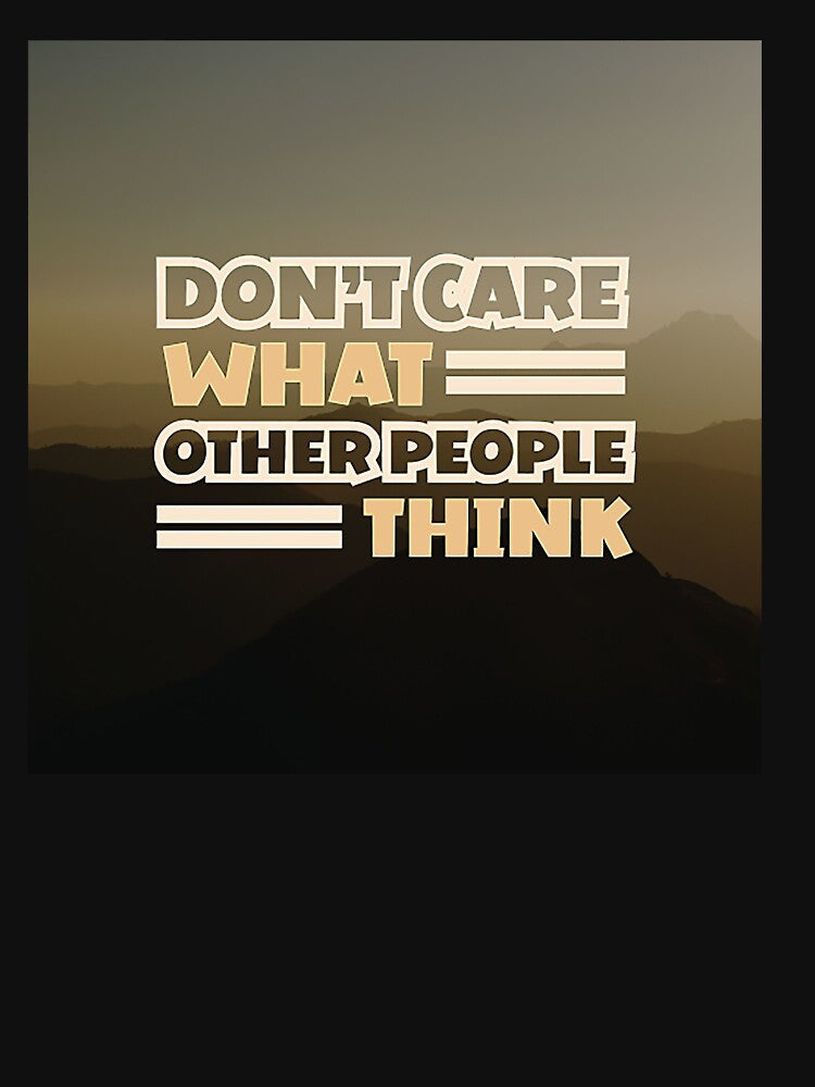 Don't Care What Other People Think, Inspirational and Motivational Quotes Design by Barcocha34 T-Shirts,... (Image 3)