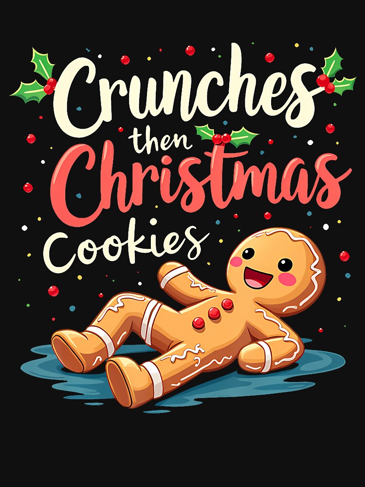 Crunches Then Christmas Cookies Gingerbread Gym Workout by ElizabethVivan T-Shirts, Hoodie, Sweatshirt (Image 3)