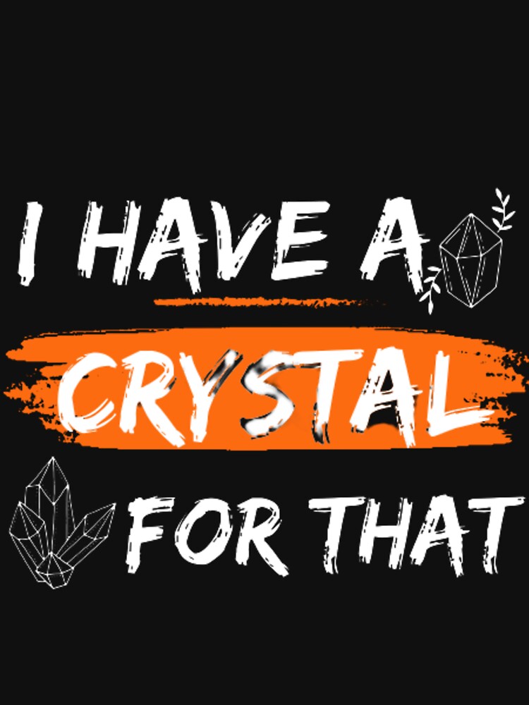 I Have A Crystal For That by Zafer3 T-Shirts, Hoodie, Sweatshirt | BlankRebels.com (Image 3)