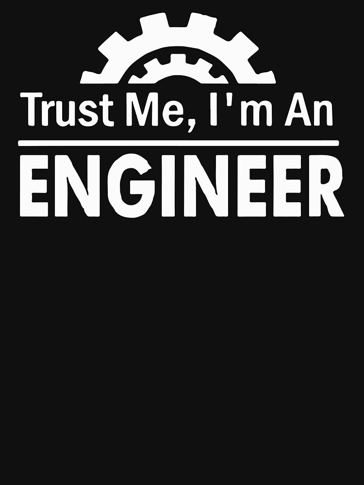 Trust Me Im An Engineer by beatdesigns T-Shirts, Hoodie, Sweatshirt | BlankRebels.com (Image 3)