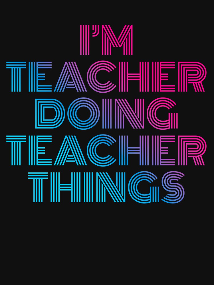 I'm Teacher Doing Teacher Things Retro Neon by SVPOD T-Shirts, Hoodie, Sweatshirt | BlankRebels.com (Image 3)