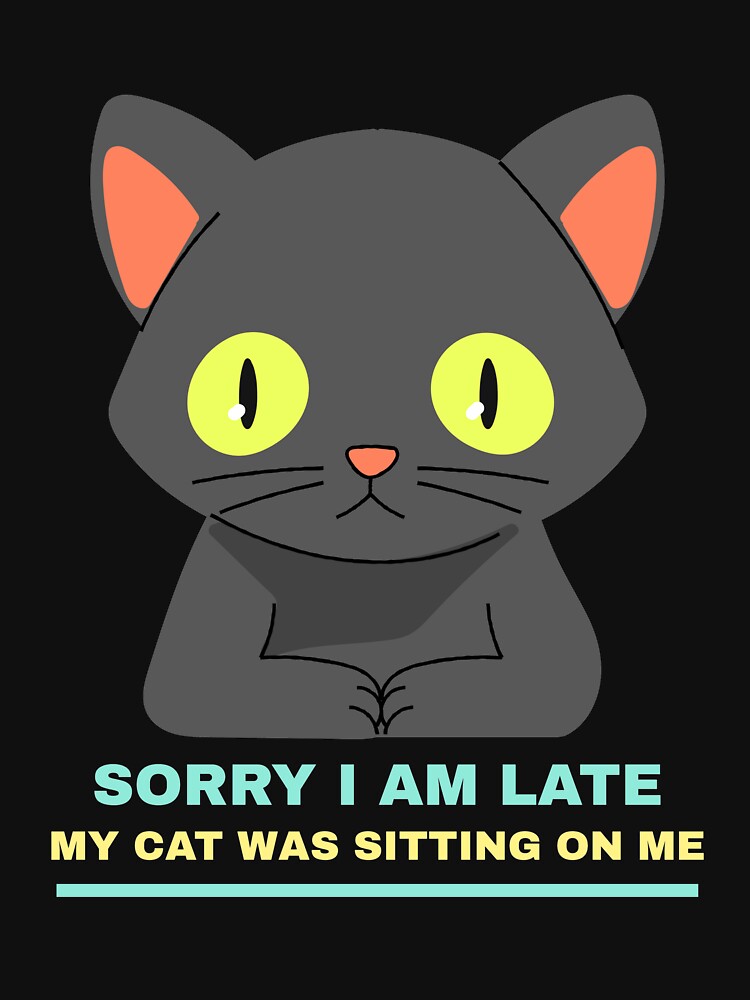 sorry i am late my cat needed me by reka88 T-Shirts, Hoodie, Sweatshirt | BlankRebels.com (Image 3)