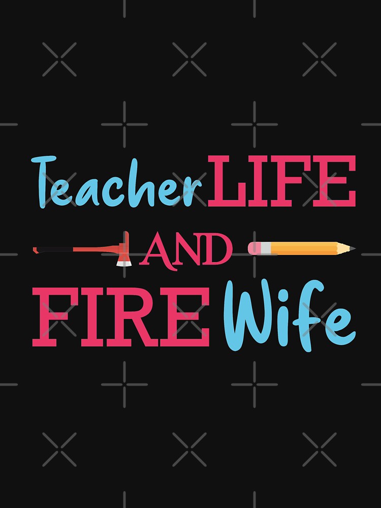 Teacher and Firefighter Wife by jozefds T-Shirts, Hoodie, Sweatshirt | BlankRebels.com (Image 3)