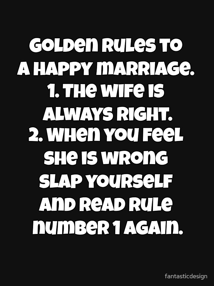Funny Sarcastic Humor Golden Rules To A Happy Marriage. 1. The Wife Is Always Right by fantasticdesign... (Image 3)