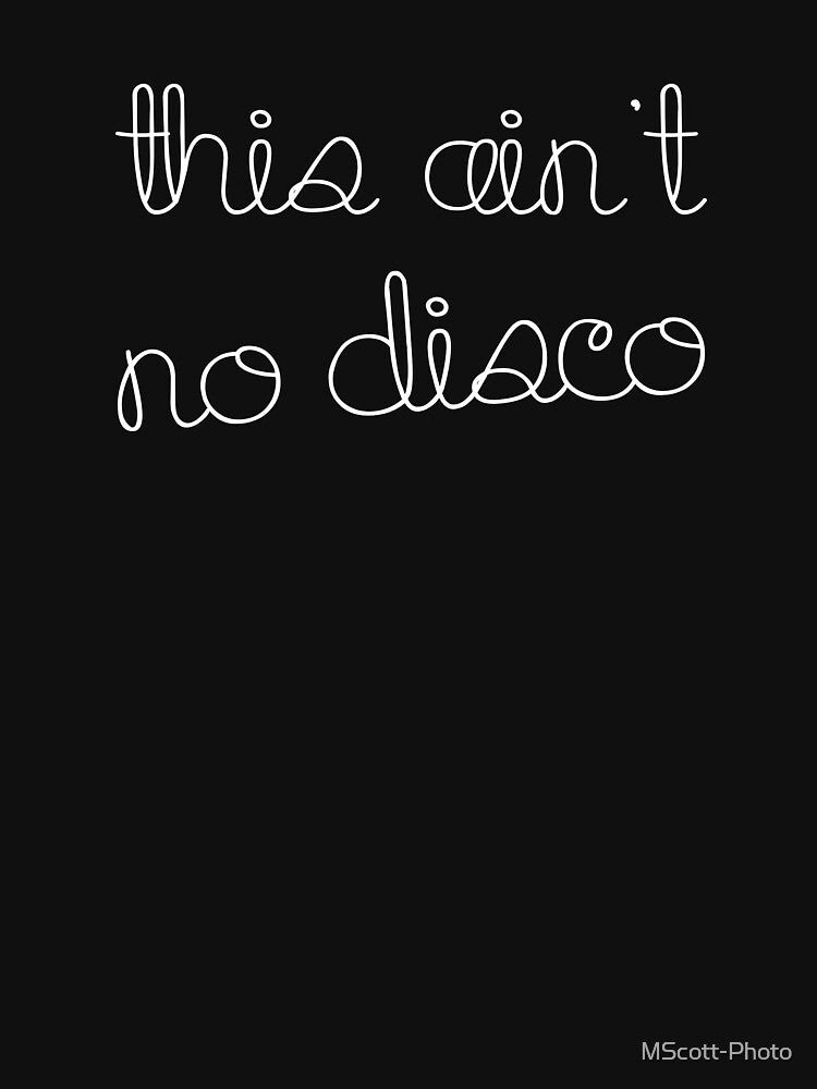 This Ain't No Disco Charcoal & White by MScott-Photo T-Shirts, Hoodie, Sweatshirt | BlankRebels.com (Image 3)