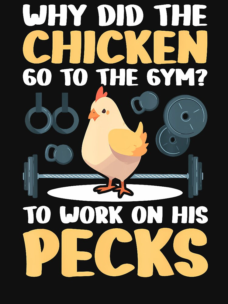 Why Did The Chicken Go To The Gym To Work On His Pecks by ToriCarylon T-Shirts, Hoodie, Sweatshirt (Image 3)