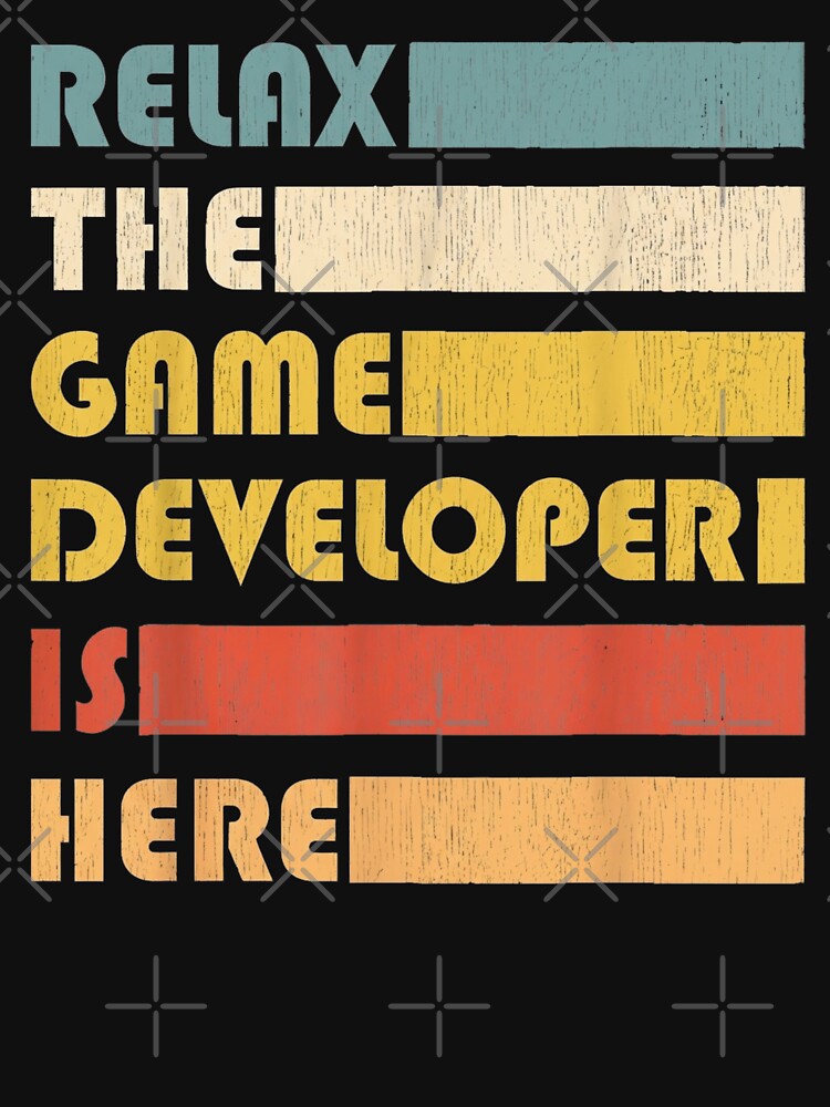 Relax The Game Developer Is Here by Gogetgiggles T-Shirts, Hoodie, Sweatshirt | BlankRebels.com (Image 3)