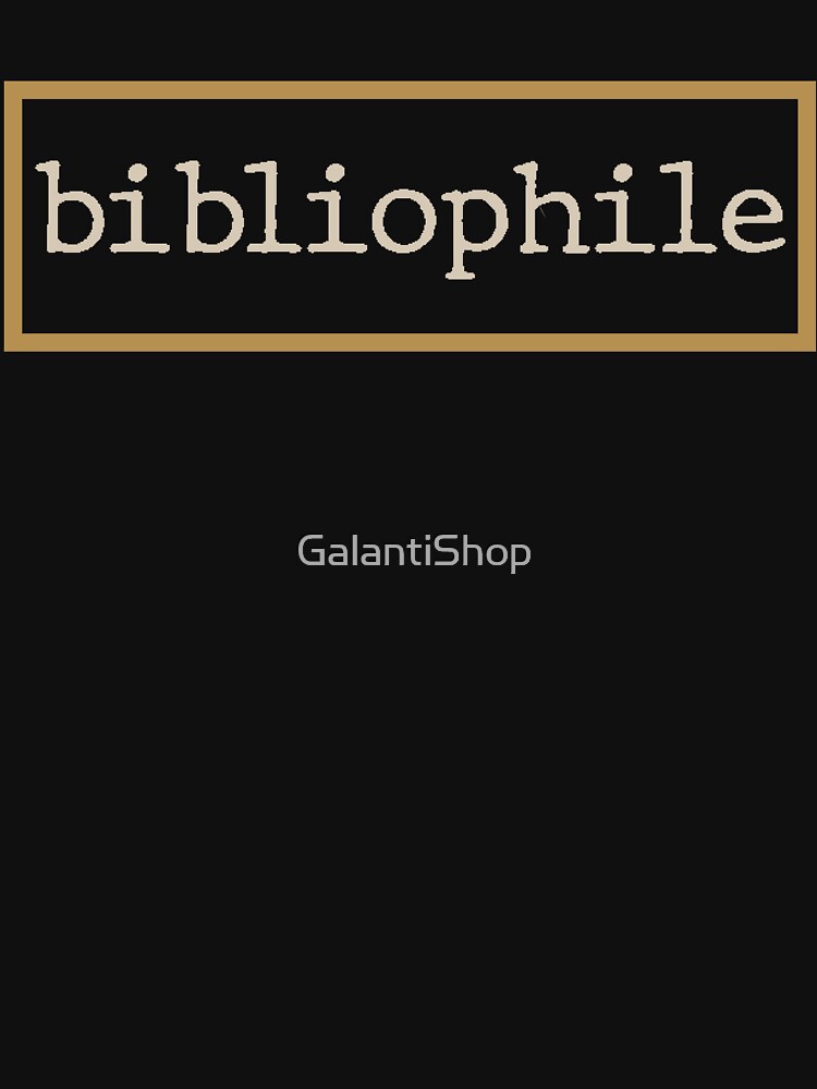 Bibliophile by GalantiShop T-Shirts, Hoodie, Sweatshirt | BlankRebels.com (Image 3)