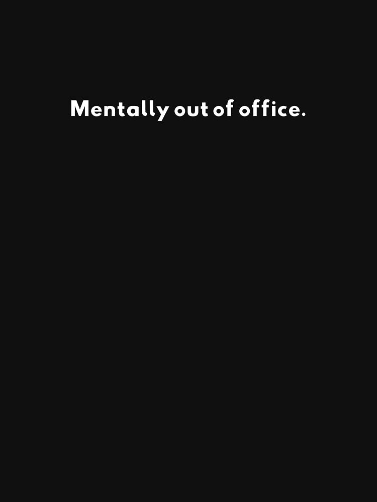 Mentally out of office. by CircleBackArt T-Shirts, Hoodie, Sweatshirt | BlankRebels.com (Image 3)