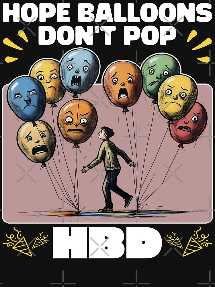 HOPE BALLOONS DON'T POP - BIRTHDAY GIFT by KEF Custom T-Shirts, Hoodie, Sweatshirt | BlankRebels.com (Image 3)