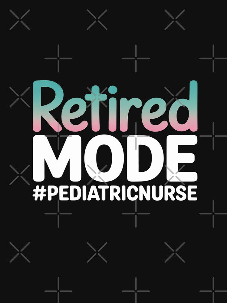 Pediatric Nurse Retired Mode Pediatric Nurse Retirement 2025 by SonForTrek1990 T-Shirts, Hoodie, Sweatshirt (Image 3)