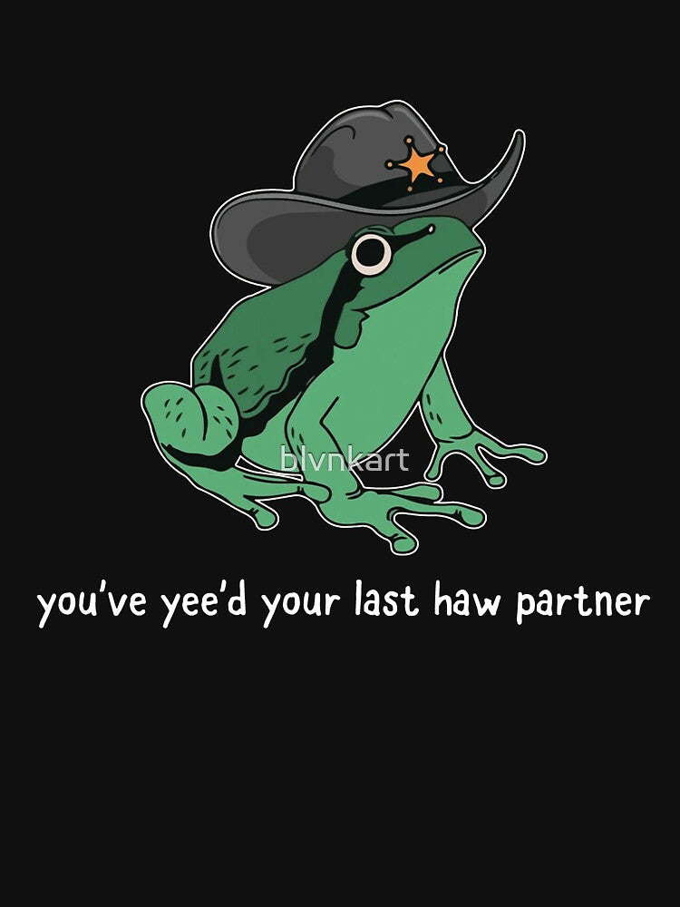 You've Yee'd Your Last Haw Partner, You Just Yee'd Your Last Haw by blvnkart T-Shirts, Hoodie, Sweatshirt (Image 3)