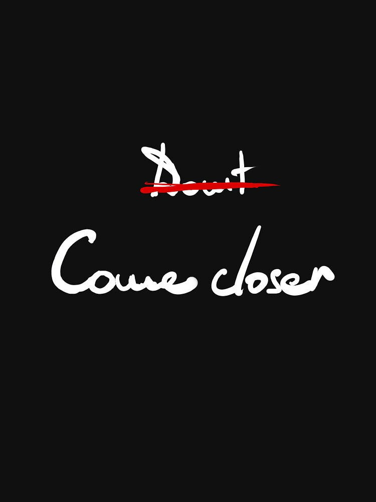 Don'T Come Closer W T-Shirts, Hoodie, Sweatshirt