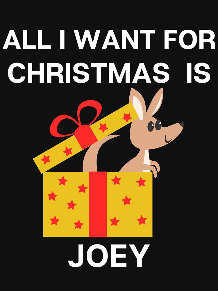All I Want For Christmas is Joey by PRB1989 T-Shirts, Hoodie, Sweatshirt | BlankRebels.com (Image 3)