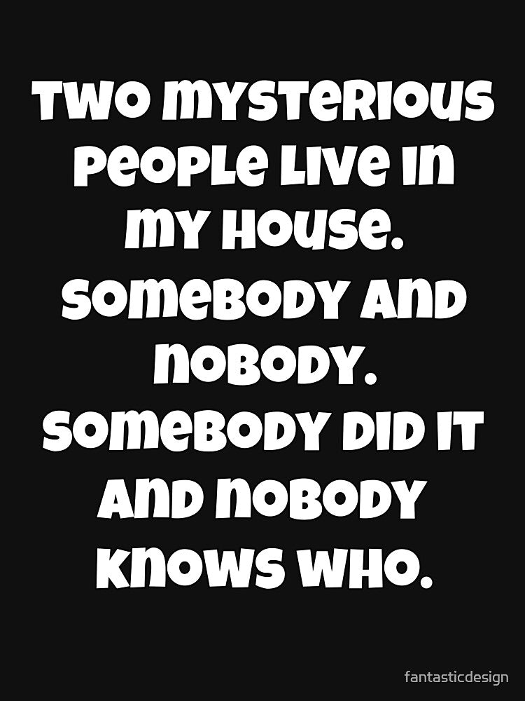 Funny Sarcastic Humor Two Mysterious People Live In My House by fantasticdesign T-Shirts, Hoodie, Sweatshirt (Image 3)