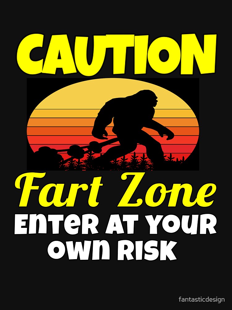 Funny Sarcastic Humor Caution Fart Zone Enter At Your Own Risk by fantasticdesign T-Shirts, Hoodie, Sweatshirt (Image 3)