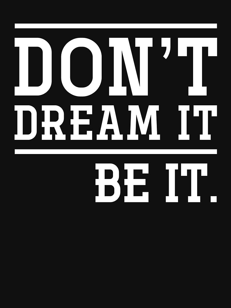 Don't Dream It, Be It by Zmunki T-Shirts, Hoodie, Sweatshirt | BlankRebels.com (Image 3)