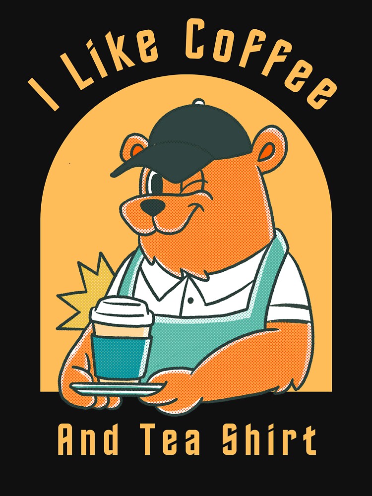 I Like Coffee Tea Shirt Tea Coffee Lovers T-Shirts, Hoodie, Sweatshirt