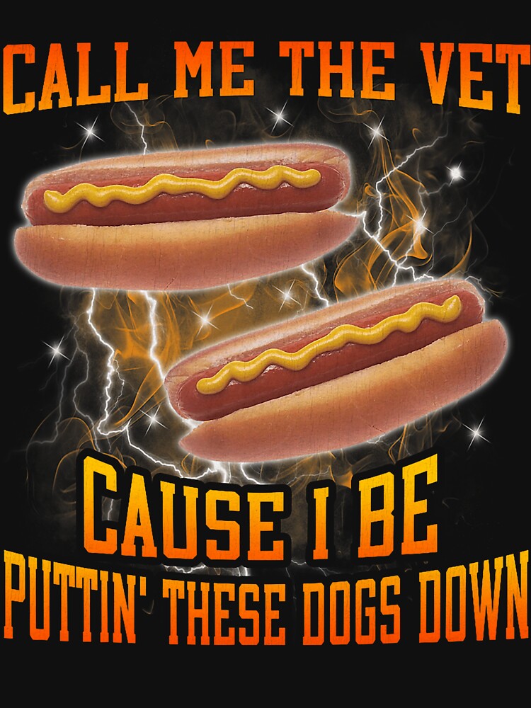 Call Me The Vet Cause I Be Funny Hard Hot Dog Meme Bootleg by FrankIsabel T-Shirts, Hoodie, Sweatshirt (Image 3)