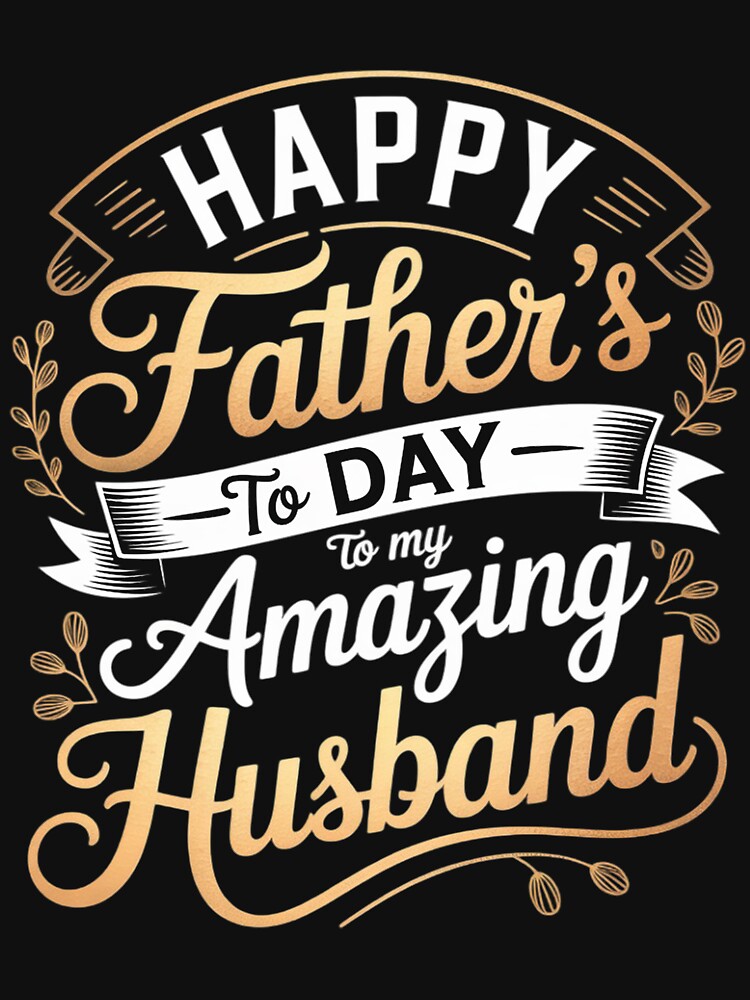 Happy Father's Day to My Amazing Husband Father's Day Quote by ForestMmost T-Shirts, Hoodie, Sweatshirt (Image 3)