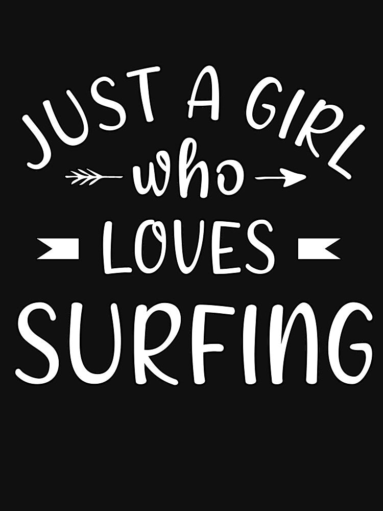 Just Girl Who Loves Surfing T-Shirts, Hoodie, Sweatshirt