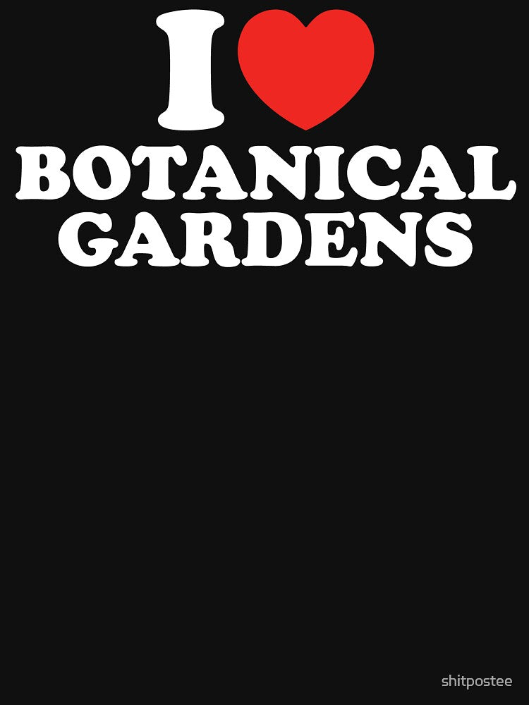 I Love Botanical Gardens by shitpostee T-Shirts, Hoodie, Sweatshirt | BlankRebels.com (Image 3)
