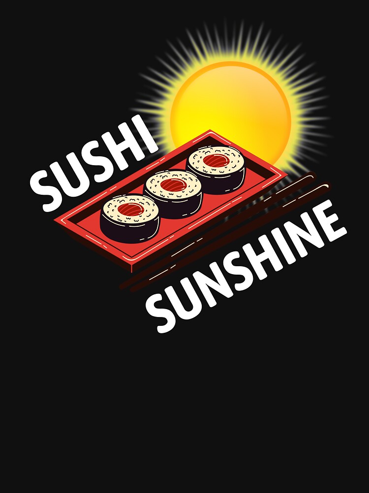 Sushi And Sunshine Sushi Lover by Amovar T-Shirts, Hoodie, Sweatshirt | BlankRebels.com (Image 3)