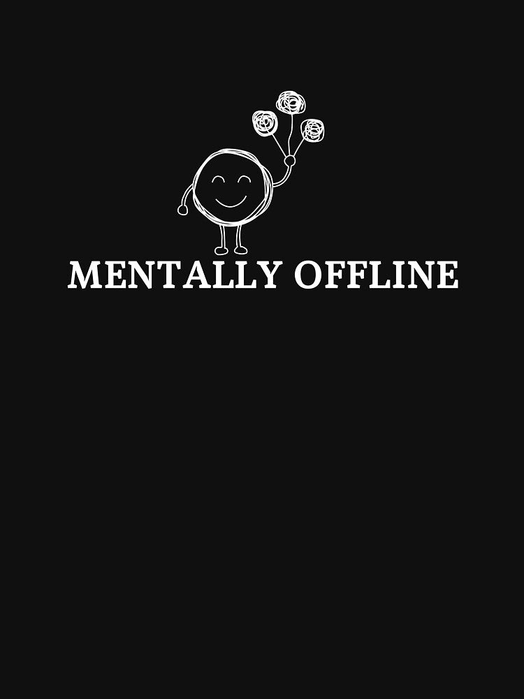 Mentally Im Offline T-Shirts, Hoodie, Sweatshirt