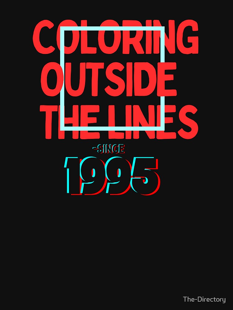 Coloring Outside The Lines since 1995 by The-Directory T-Shirts, Hoodie, Sweatshirt | BlankRebels.com (Image 3)
