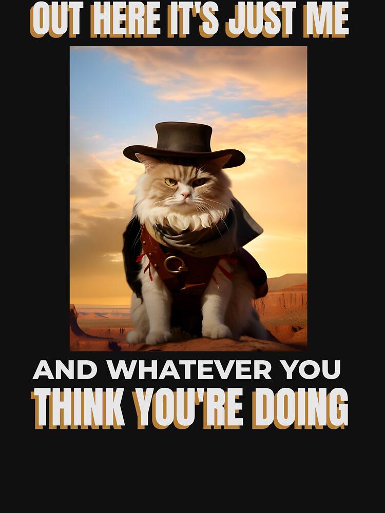 OUT HERE IT’S JUST ME | SARCASTIC DESERT CAT SERIES  —  SHERIFF CAT EDITION by WitLounge T-Shirts, Hoodie,... (Image 3)