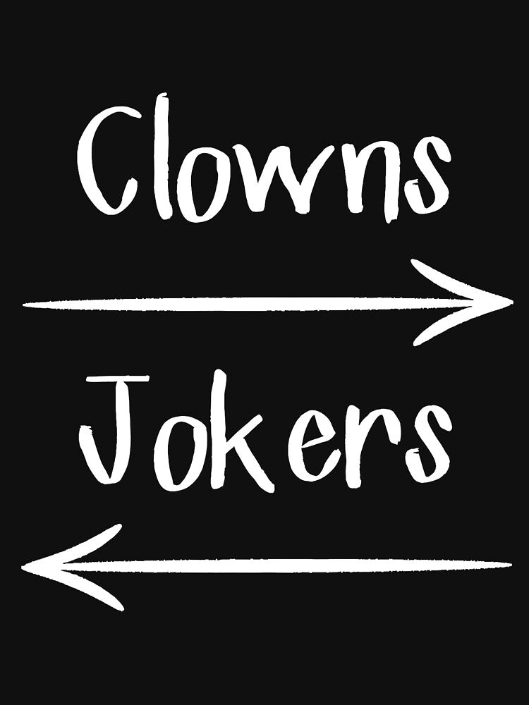 Clowns and Jokers Funny Sarcastic Direction Quote by IdaCoyle T-Shirts, Hoodie, Sweatshirt | BlankRebels.com (Image 3)