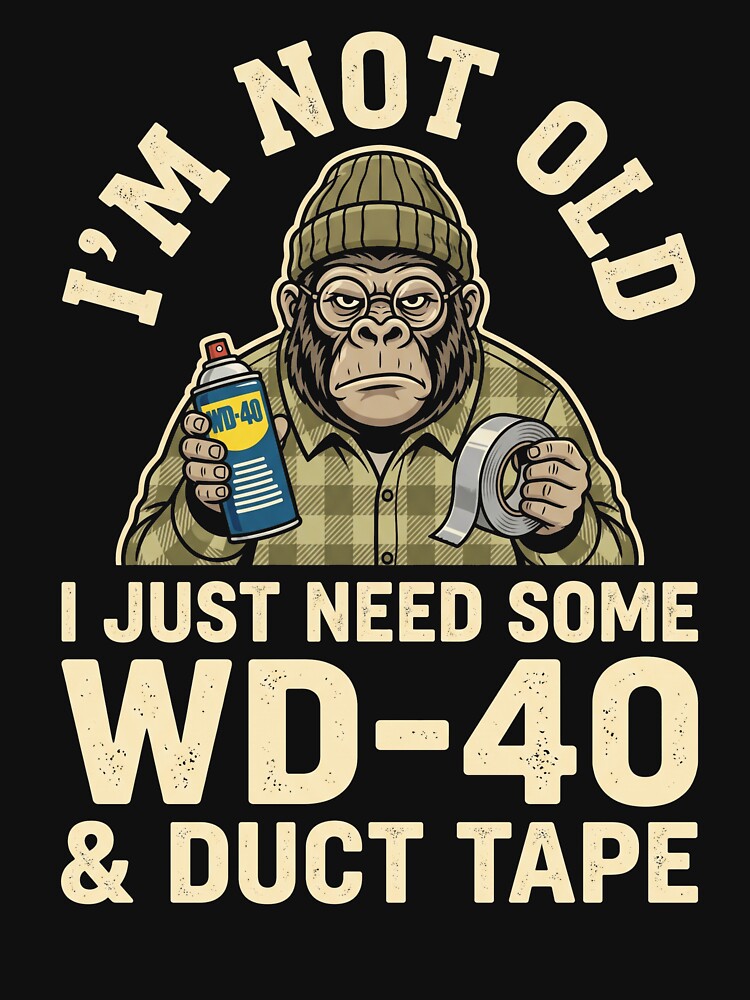 I'm Not Old I Just Need Some WD-40 & Duct Tape Handy Person Mechanic Humor by SofenArt