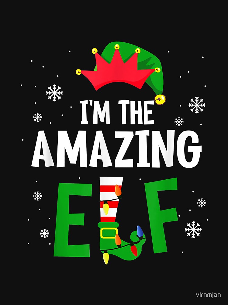 I'm The Amazing Elf Matching Family Group Christmas by virnmjan T-Shirts, Hoodie, Sweatshirt | BlankRebels.com (Image 3)