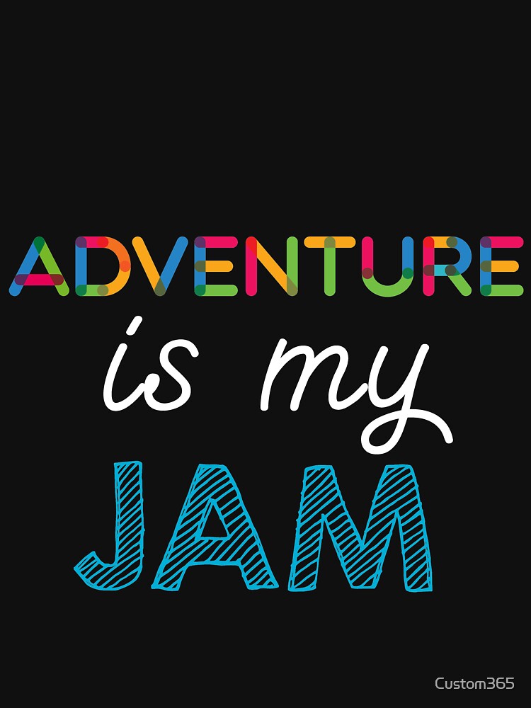Adventure is my Jam. Funny Adventure Design by Custom365 T-Shirts, Hoodie, Sweatshirt | BlankRebels.com (Image 3)