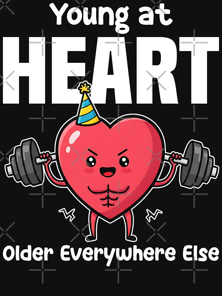 YOUNG AT HEART, OLDER EVERYWHERE ELSE - BIRTHDAY GIFT by KEF Custom T-Shirts, Hoodie, Sweatshirt | BlankRebels.com (Image 3)