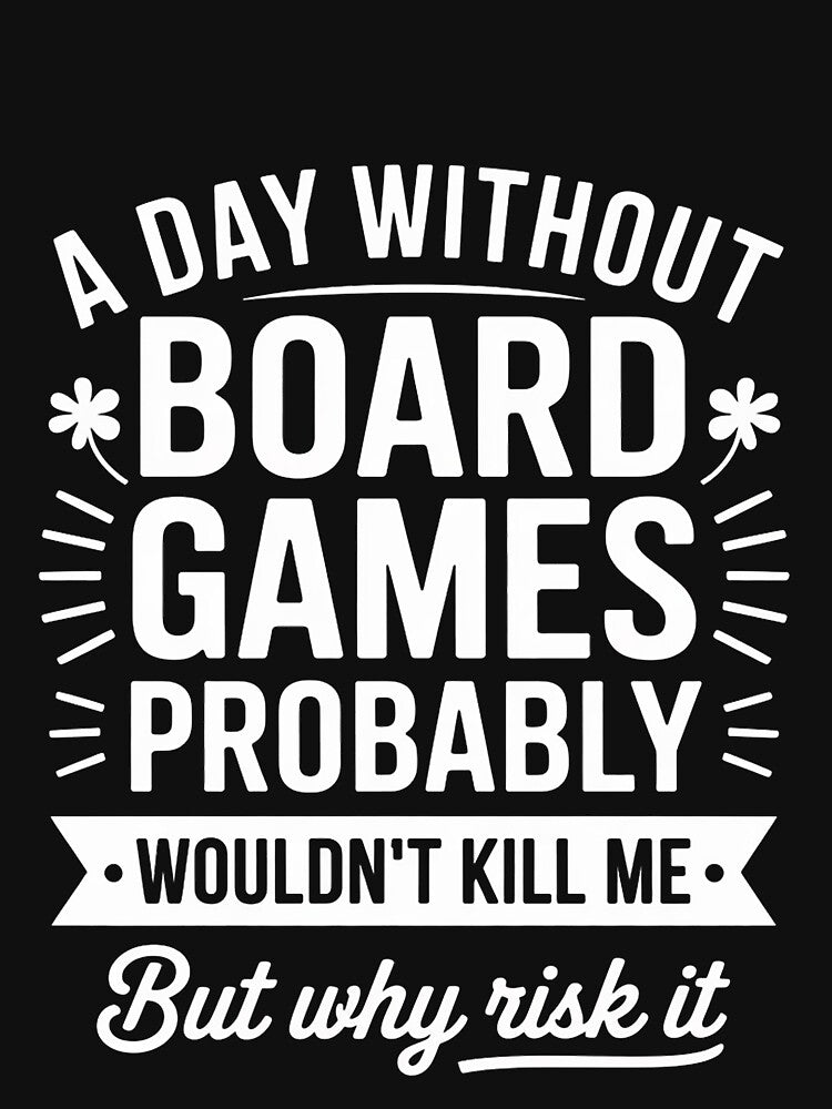 Board Games A Day Without Board Games by RatCurry T-Shirts, Hoodie, Sweatshirt | BlankRebels.com (Image 3)