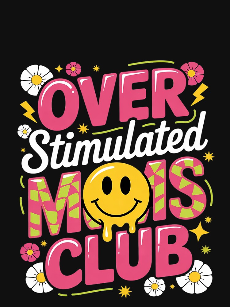 Overstimulated Moms Club Mother's Day Mama Mom Life Women by FadeOfThrone T-Shirts, Hoodie, Sweatshirt (Image 3)