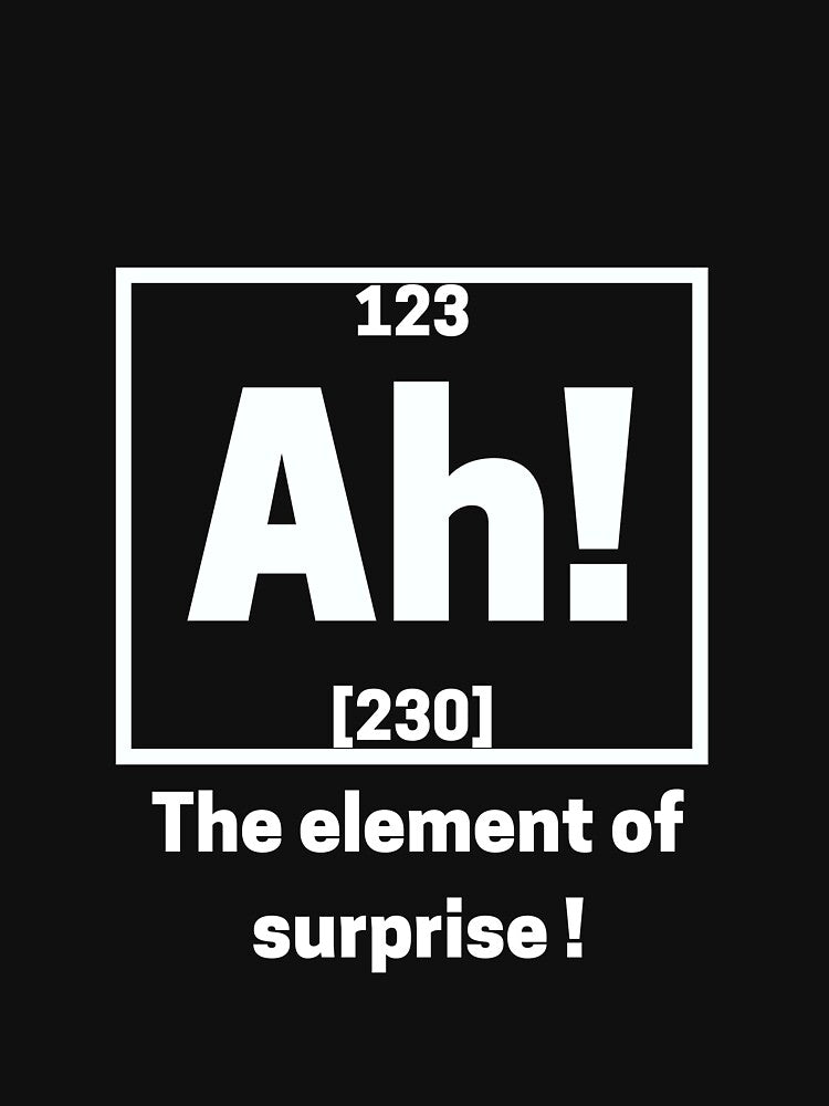 Ah the element of surprise chemistry by scienceisfunny T-Shirts, Hoodie, Sweatshirt | BlankRebels.com (Image 3)