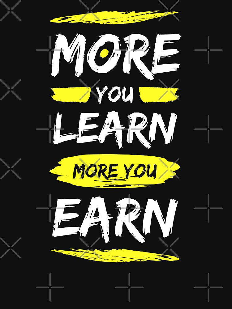 More You Learn More You Earn Motivational Quote T-Shirts, Hoodie, Sweatshirt