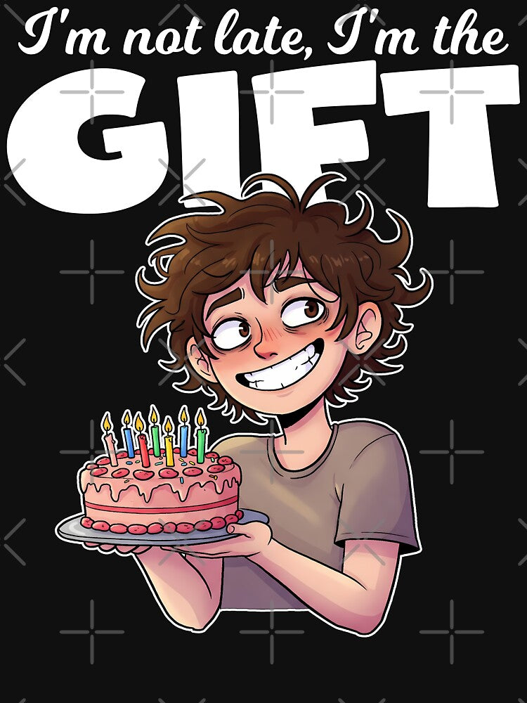 I'M NOT LATE, I'M THE GIFT - HAPPY BIRTHDAY GIFT by KEF Custom T-Shirts, Hoodie, Sweatshirt | BlankRebels.com (Image 3)