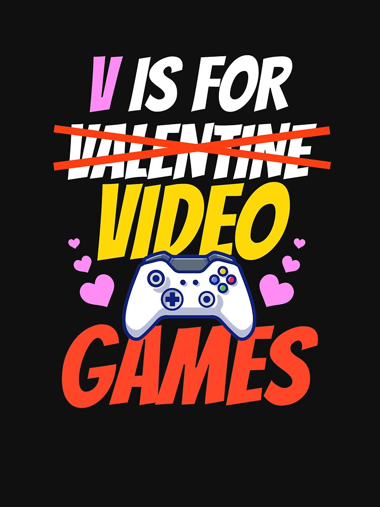 V Is For Video Games Funny Valentines Day Gamer by mohalaz T-Shirts, Hoodie, Sweatshirt | BlankRebels.com (Image 3)