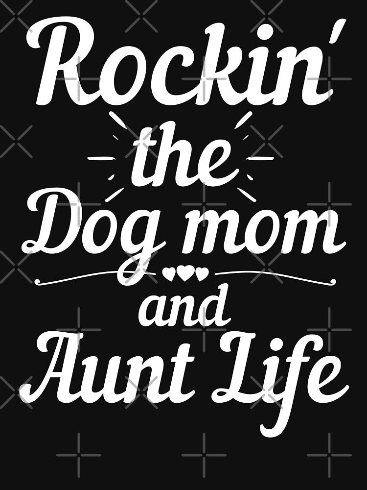 Rockin the dog mom and aunt life by Justtrendytees T-Shirts, Hoodie, Sweatshirt | BlankRebels.com (Image 3)