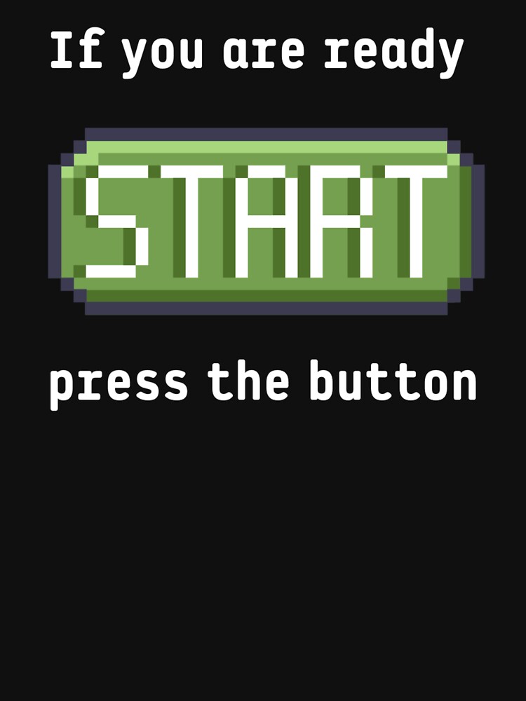 Press Start Button Retro Gaming Experience Text Based White Text T-Shirts, Hoodie, Sweatshirt