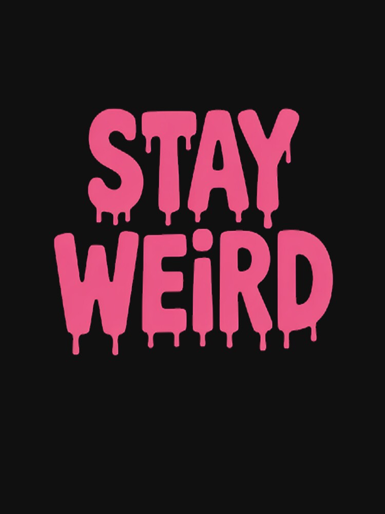 Stay Weird For Unique And Different People, Weird by StuffNestie T-Shirts, Hoodie, Sweatshirt | BlankRebels.com (Image 3)
