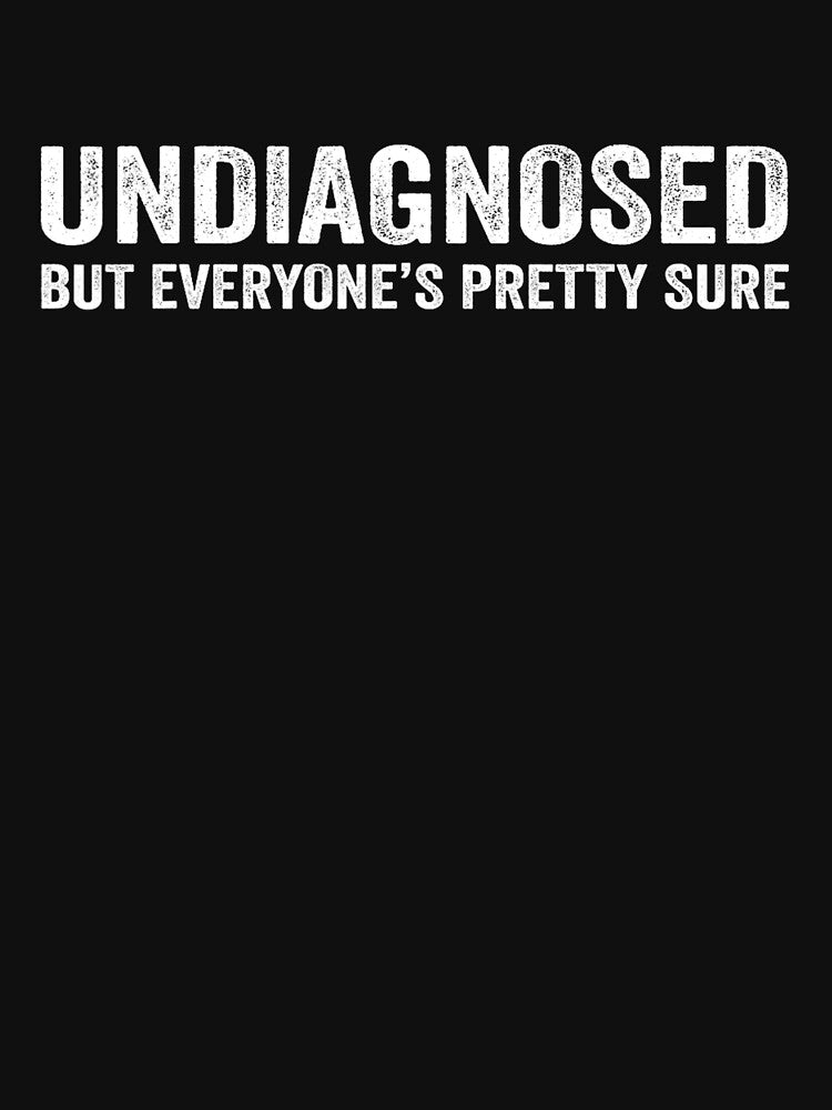 Undiagnosed But Im Pretty Sure by CassieReilley T-Shirts, Hoodie, Sweatshirt | BlankRebels.com (Image 3)