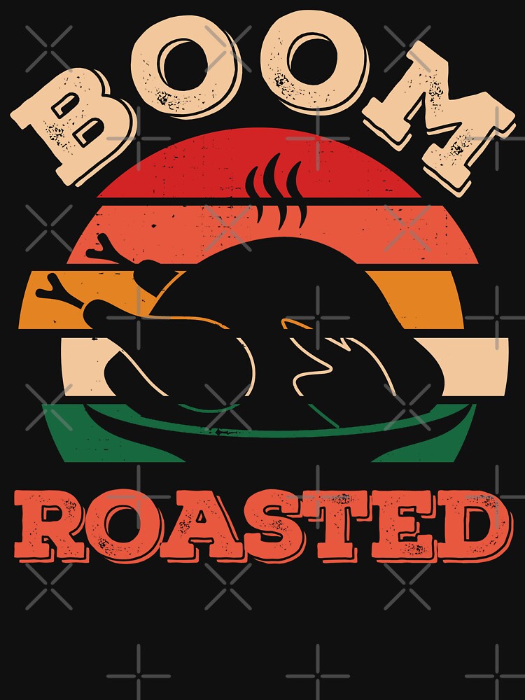 Boom Thanksgiving Roasted by artworkbyrihen T-Shirts, Hoodie, Sweatshirt | BlankRebels.com (Image 3)