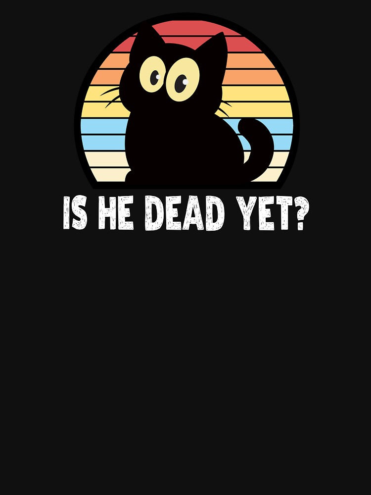 Is He Dead Yet T-Shirts Hoodies Hats Pins Buttons Magnets Mugs Anti Trump Funny Cute Cats Anti MAGA Anti... (Image 3)