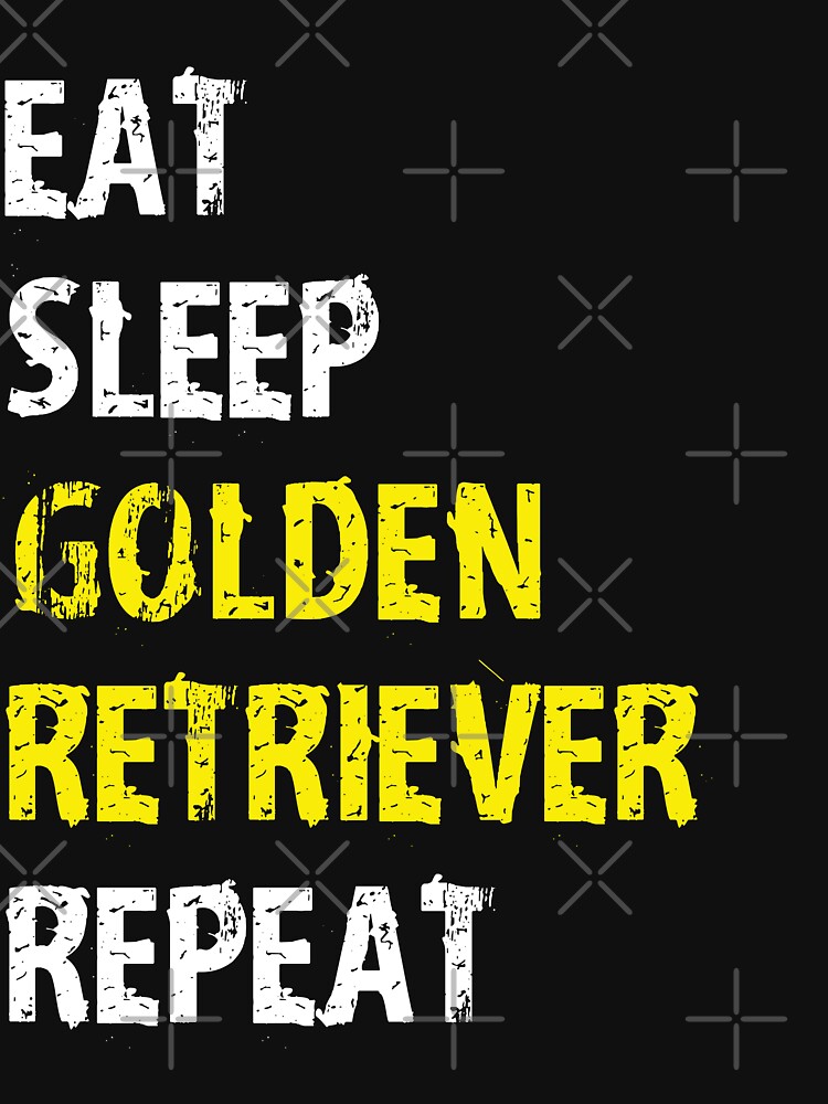 Eat Sleep Golden Retriever Repeat T-Shirt Gift For Dog Pet College Cute Funny Gift Dog Mom  Dad Lover T Shirt Tee by arcadetoystore