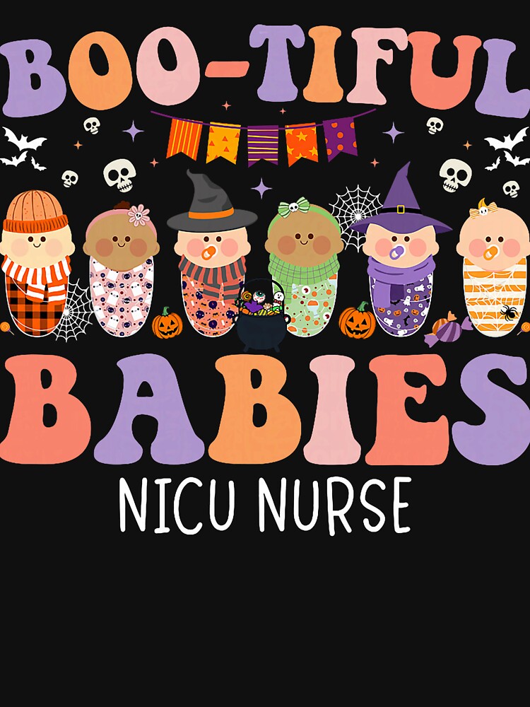 Bootiful Babies NICU Nurse Halloween NICU Nursing by laurelrhodes T-Shirts, Hoodie, Sweatshirt | BlankRebels.com (Image 3)
