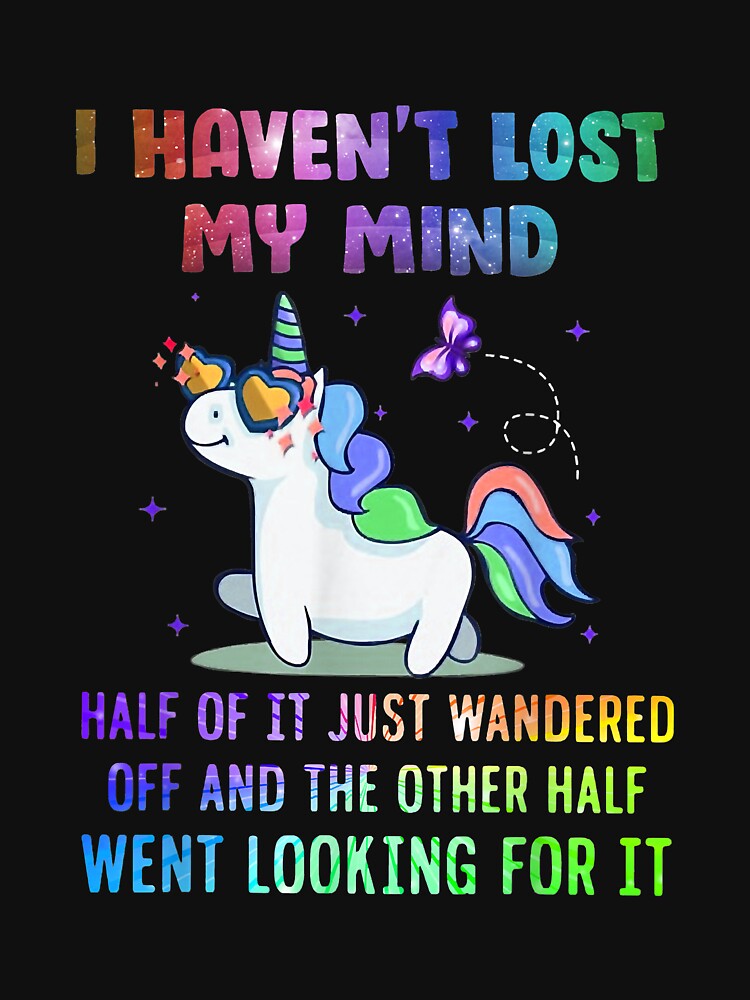 I Haven't Lost My Mind by marianelam T-Shirts, Hoodie, Sweatshirt | BlankRebels.com (Image 3)